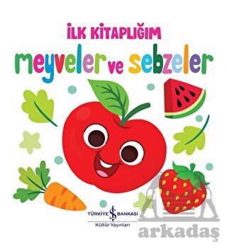 Meyveler Ve Sebzeler - İlk Kitaplığım - 1