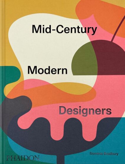 Mid-Century Modern Designers - Phaidon Press