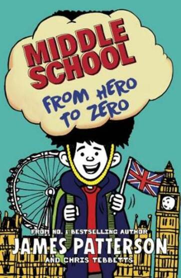 Middle School: From Hero to Zero - Arrow Books