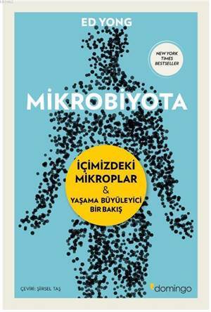 Mikrobiyota; İçimizdeki Mikroplar - Yaşama Büyüleyici Bir Bakış - Domingo Yayınevi