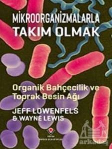 Mikroorganizmalarla Takım Olmak - Tübitak Yayınları