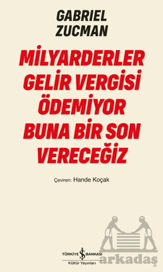 Milyarderler Gelir Vergisi Ödemiyor Buna Bir Son Vereceğiz - İş Bankası Kültür Yayınları