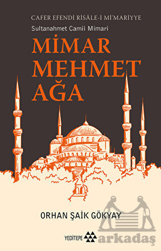 Mimar Mehmet Ağa Cafer Efendi Risale-İ Mi’Marriye Sultanahmet Camii Mimarı - 1