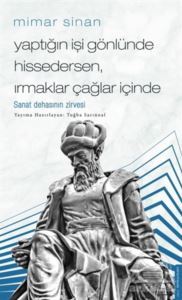 Mimar Sinan - Yaptığın İşi Gönlünde Hissedersen Irmaklar Çağlar İçinde - Destek Yayınları