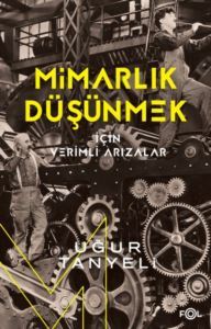 Mimarlık Düşünmek İçin Verimli Arızalar - Fol Kitap