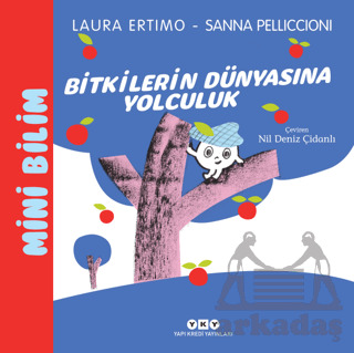 Mini Bilim 3 - Bitkilerin Dünyasına Yolculuk - Yapı Kredi Yayınları