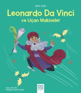 Mini Dâhi Leonardo Da Vinci ve Uçan Makineler - 1001 Çiçek Kitaplar