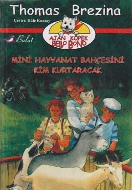 Mini Hayvanat Bahçesini Kim Kurtaracak; Ajan Köpek Bello Bond Cilt: 4 - Bulut Yayınları
