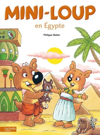 Mini loup en Egypte - Hachette Livre International