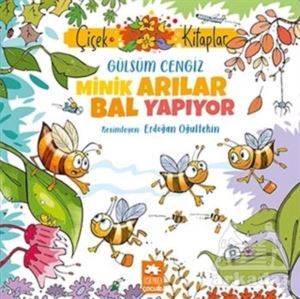 Minik Arılar Bal Yapıyor - Eksik Parça Yayınları