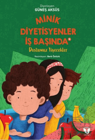 Minik Diyetisyenler 4: Dostumuz Yiyecekler - Turkuvaz Çocuk