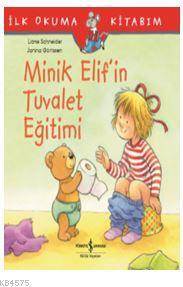 Minik Elif'in Tuvalet Eğitimi; İlk Okuma Kitabım - 1