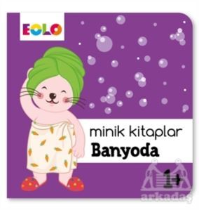 Minik Kitaplar - Banyoda - Eolo Yayıncılık