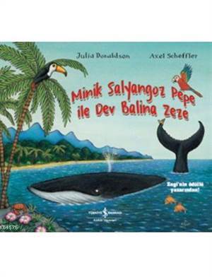 Minik Salyangoz Pepe İle Dev Balina Zeze - İş Bankası Kültür Yayınları