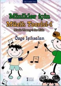 Minikler İçin Müzik Teorisi 1; Music Theory-1 For Kids - Müzik Eğitimi Yayınları