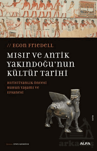 Mısır Ve Antik Yakındoğu’Nun Kültür Tarihi - Alfa Yayınları