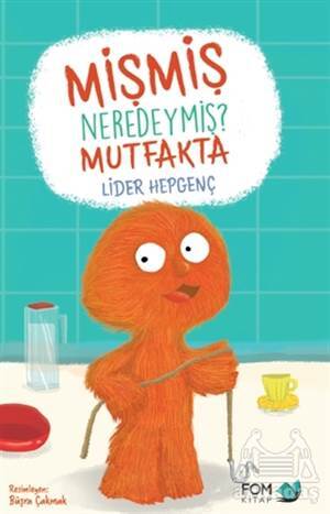 Mişmiş Neredeymiş? Mutfakta - Fom Kitap
