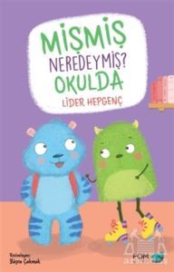Mişmiş Neredeymiş? Okulda - Fom Kitap