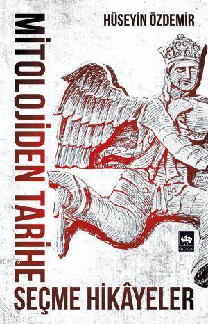 Mitolojiden Tarihe Seçme Hikayeler - Ötüken Neşriyat