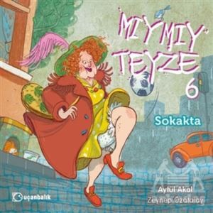 Mıymıy Teyze 6:Sokakta - Uçanbalık Yayıncılık