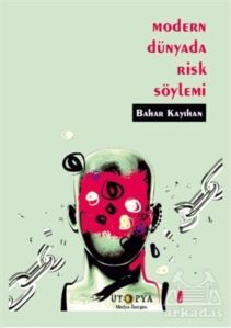 Modern Dünyada Risk Söylemi - Ütopya Yayınevi