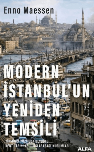 Modern İstanbul'un Yeniden Temsili - Alfa Yayınları