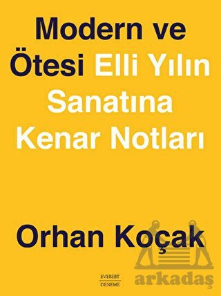 Modern Ve Ötesi Elli Yılın Sanatına Kenar Notları - 1