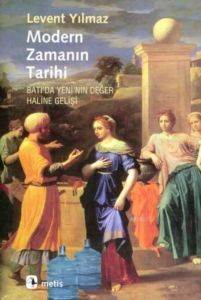 Modern Zamanın Tarihi; Batıda Yeninin Değer Haline Gelişi - Metis Yayınları