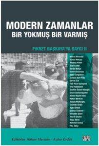 Modern Zamanlar: Bir Yokmuş Bir Varmış; Fikret Başkayaya Saygı II - 1