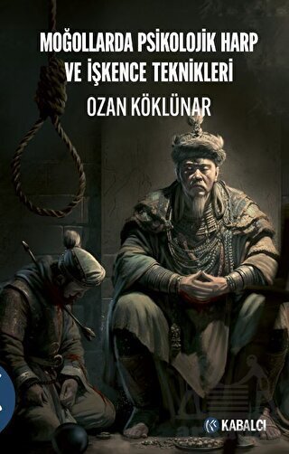 Moğollarda Psikolojik Harp Ve İşkence Teknikleri - Kabalcı Yayınevi - Doruk Yayınları