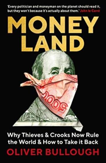 Moneyland: Why Thieves and Crooks Now Rule the World and How to Take It Back - 1