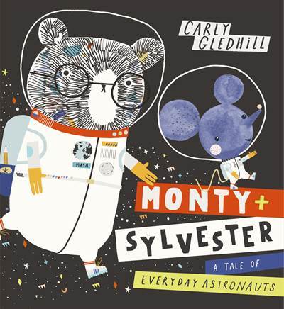 Monty and Sylvester A Tale of Everyday Astronauts - Orchard Books