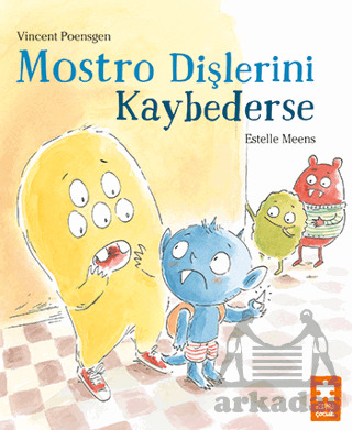 Mostro Dişlerini Kaybederse - Eksik Parça Yayınları