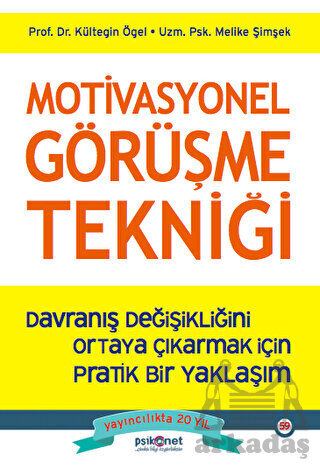 Motivasyonel Görüşme Tekniği - Davranış Değişikliğini Ortaya Çıkarmak İçin Pratik Bir Yaklaşım - Psikonet Yayınları
