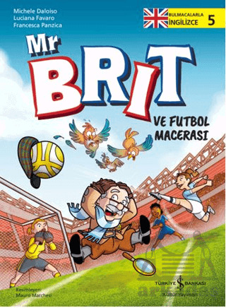 Mr Brit Ve Futbol Macerası - İş Bankası Kültür Yayınları