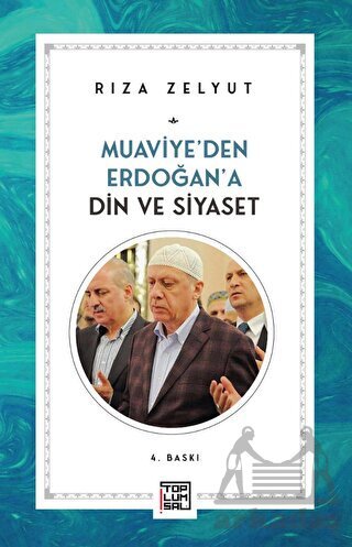 Muaviye’Den Erdoğan’A Din Ve Siyaset - Toplumsal Kitap