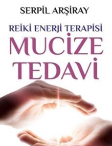 Mucize Tedavi Reiki Enerji Terapisi - Sarmal Kitabevi