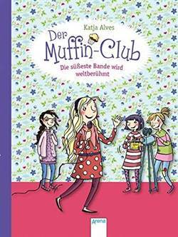 Muffin-Club 6: Die süßeste Bande wird weltberühmt - Arena