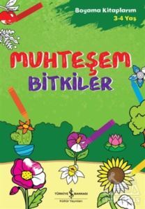 Muhteşem Bitkiler - Boyama Kitaplarım 3-4 Yaş - İş Bankası Kültür Yayınları