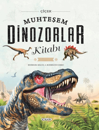 Muhteşem Dinozorlar Kitabı - Çiçek Yayıncılık