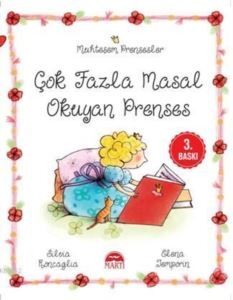 Muhteşem Prensesler - Çok Fazla Masal Okuyan Prenses - Martı Yayınları