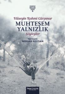Muhteşem Yalnızlık - Hüseyin Rahmi Gürpınar Söyleşiler - Edebiyat İnceleme Serisi 5 - Sanat Kritik Yayınları