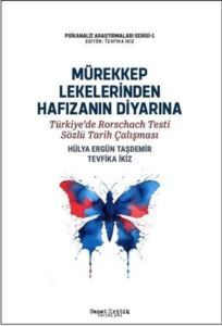 Mürekkep Lekelerinden Hafızanın Diyarına - Türkiye'de Rorschach Testi Sözlü Tarih Çalışması - 1