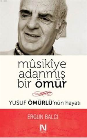 Musikiye Adanmış Bir Ömür; Yusuf Ömürlü'nün Hayatı - Nefes Yayıncılık