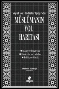 Müslümanın Yol Haritası - Ayet Ve Hadisler Işığında - Hayat Yayıncılık