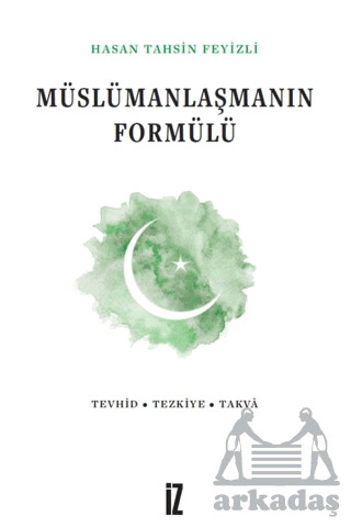 Müslümanlaşmanın Formülü - İz Yayıncılık