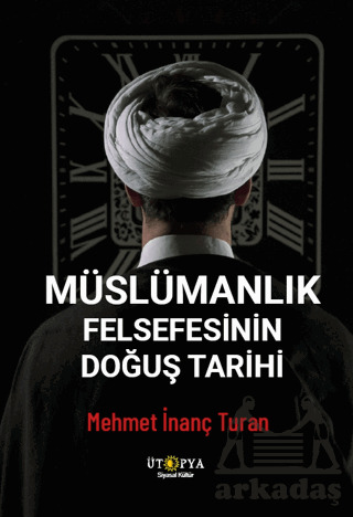 Müslümanlık Felsefesinin Doğuş Tarihi - Ütopya Yayınevi
