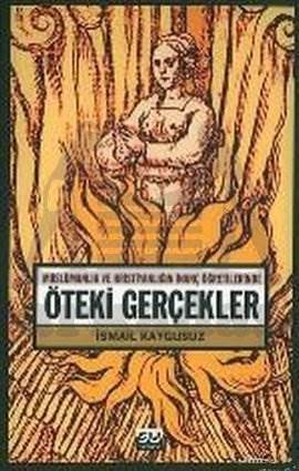 Müslümanlık ve Hristiyanlığın İnanç Öğretilerinde Öteki Gerçekler - Su Yayınevi