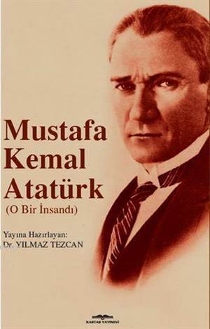 Mustafa Kemal Atatürk; O Bir İnsandı - Kastaş Yayınları
