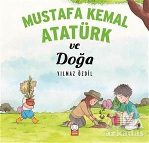 Mustafa Kemal Atatürk Ve Doğa - 1